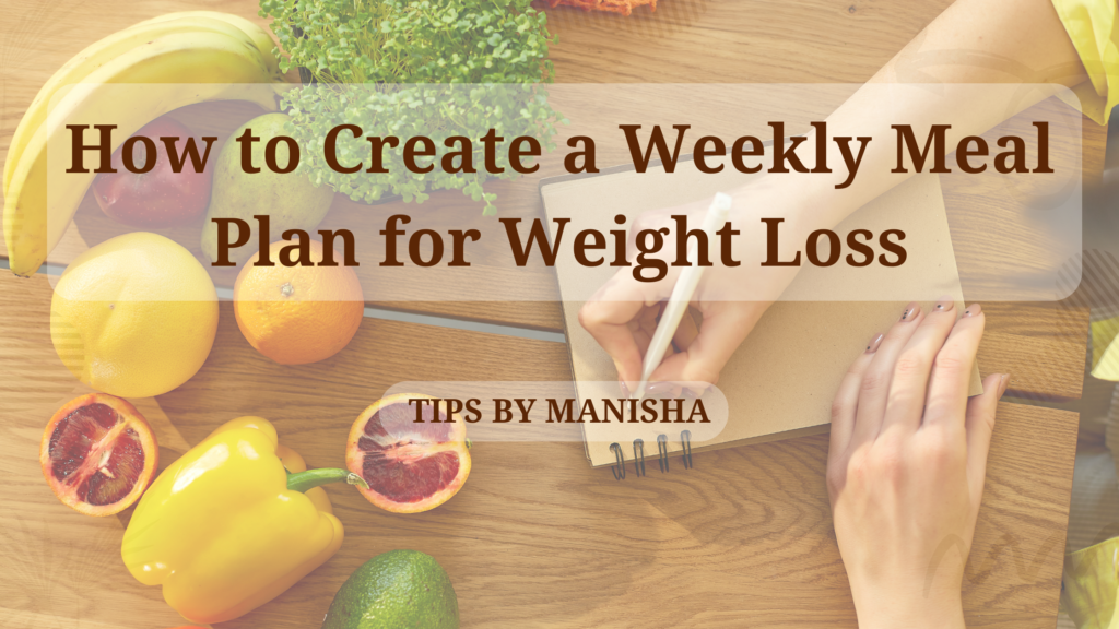 How to Create a Weekly Meal Plan for Weight Loss