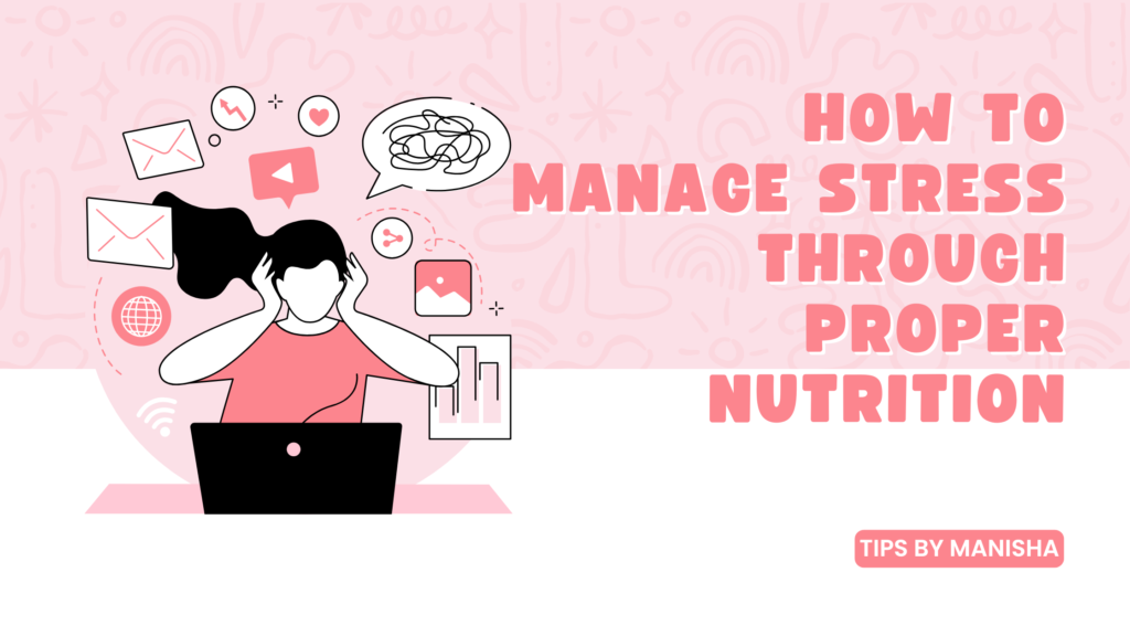 How to Manage Stress Through Proper Nutrition