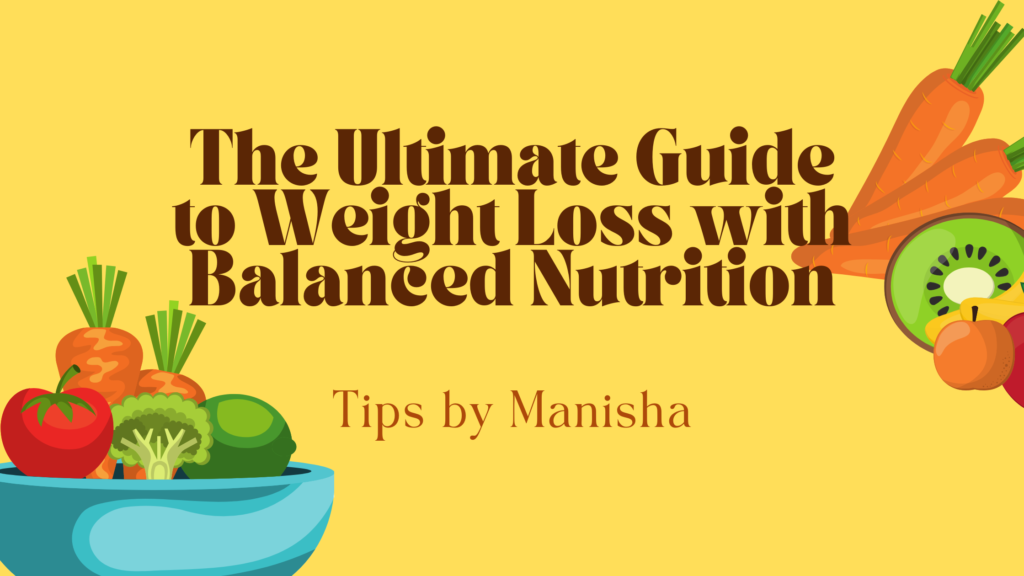 The Ultimate Guide to Weight Loss with Balanced Nutrition