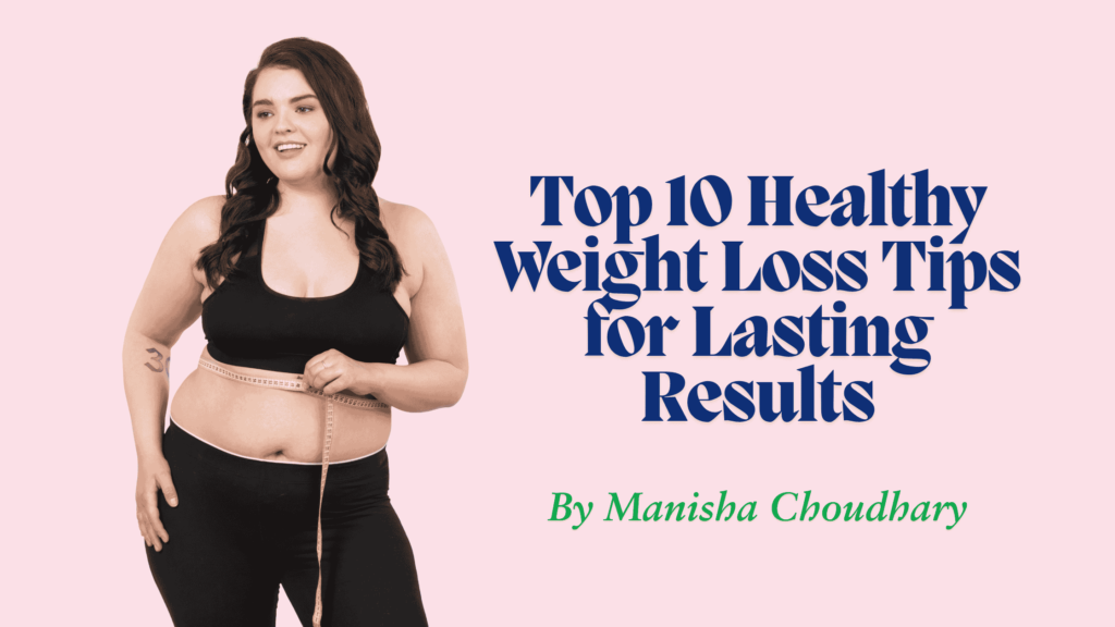 Top 10 Healthy Weight Loss Tips for Lasting Results