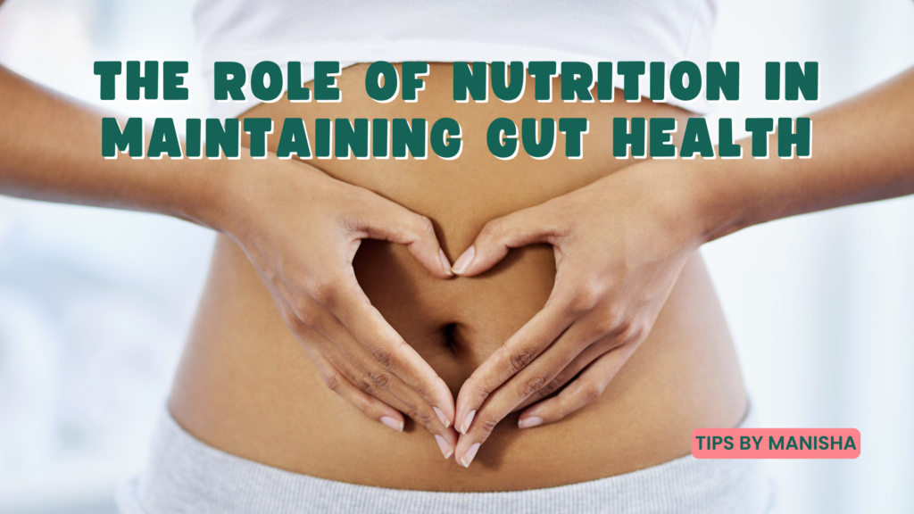 The Role of Nutrition in Maintaining Gut Health