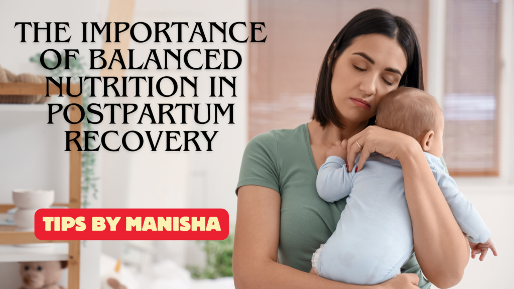 The Importance of Balanced Nutrition in Postpartum Recovery