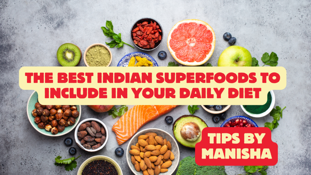 The Best Indian Superfoods to Include in Your Daily Diet