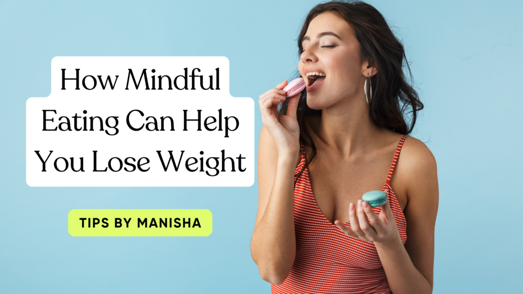 How Mindful Eating Can Help You Lose Weight