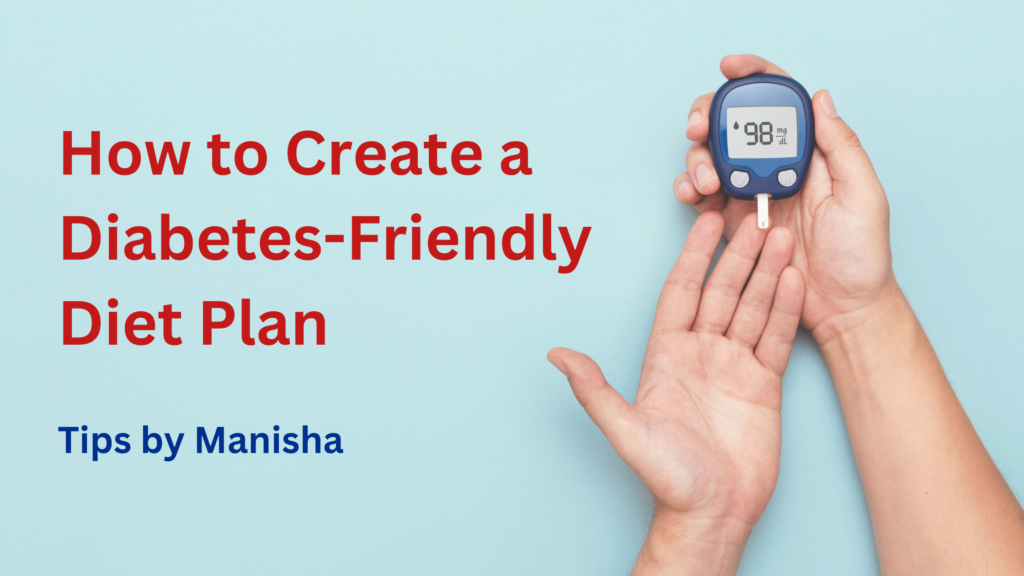 How to Create a Diabetes-Friendly Diet Plan