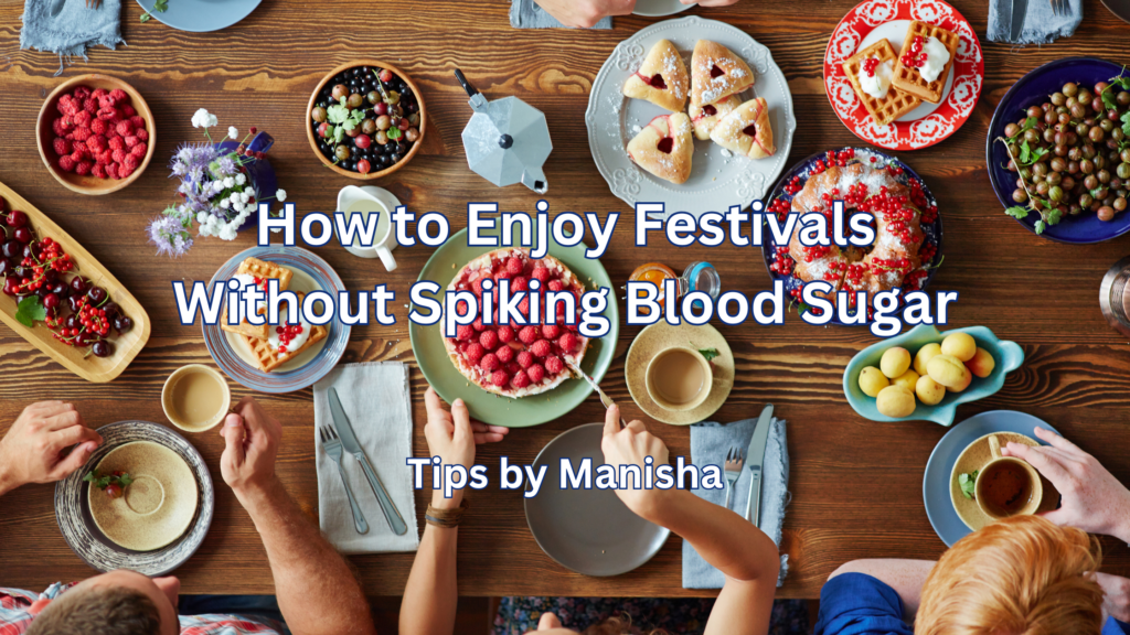 How to Enjoy Festivals Without Spiking Blood Sugar