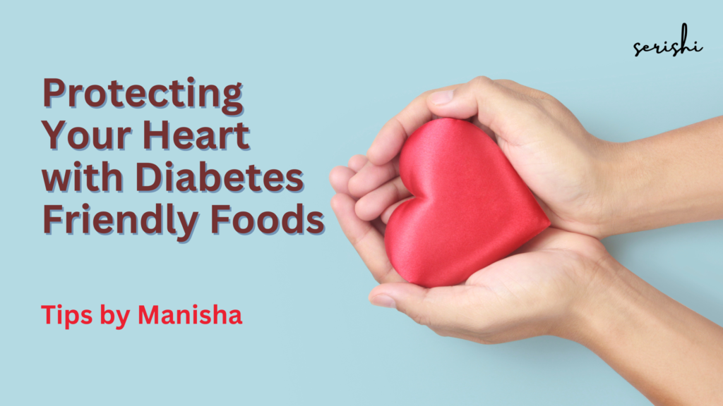 Protecting Your Heart with Diabetes Friendly Foods