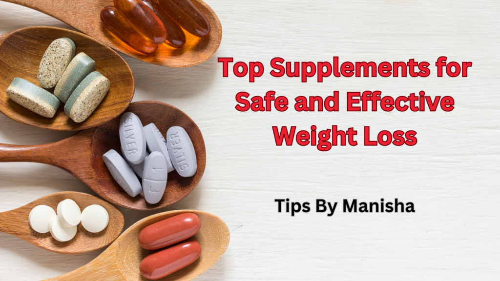 Top Supplements for Safe and Effective Weight Loss