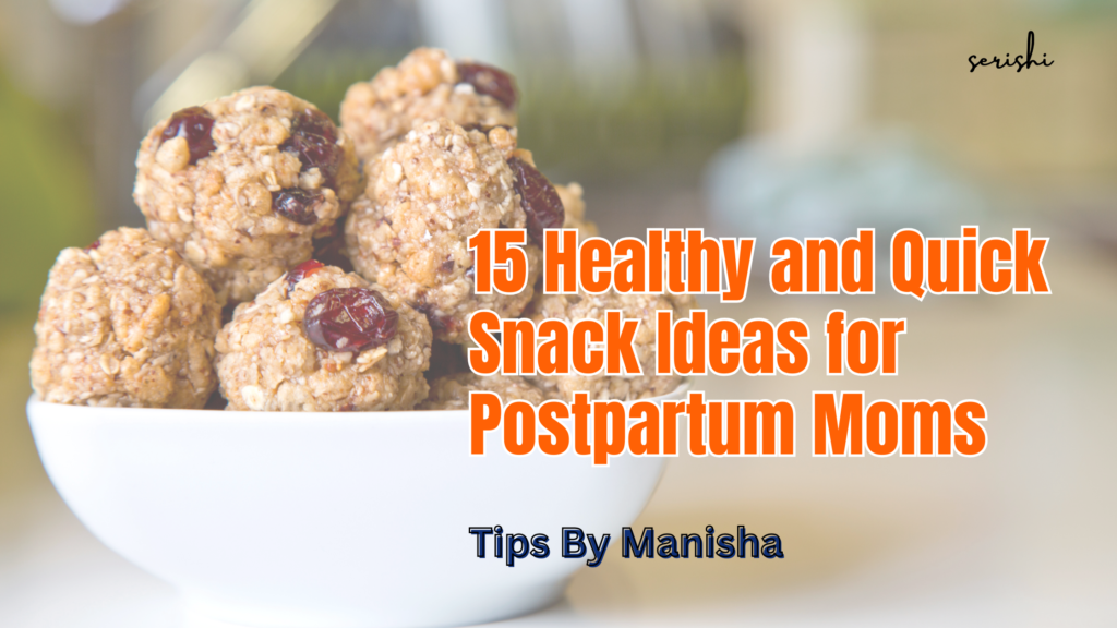 15 Healthy and Quick Snack Ideas for Postpartum Moms