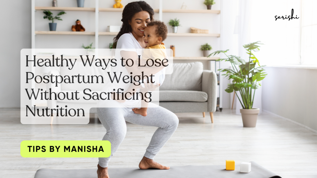 Healthy Ways to Lose Postpartum Weight Without Sacrificing Nutrition