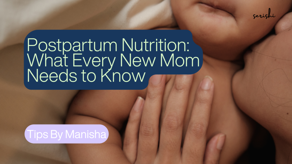 Postpartum Nutrition: What Every New Mom Needs to Know