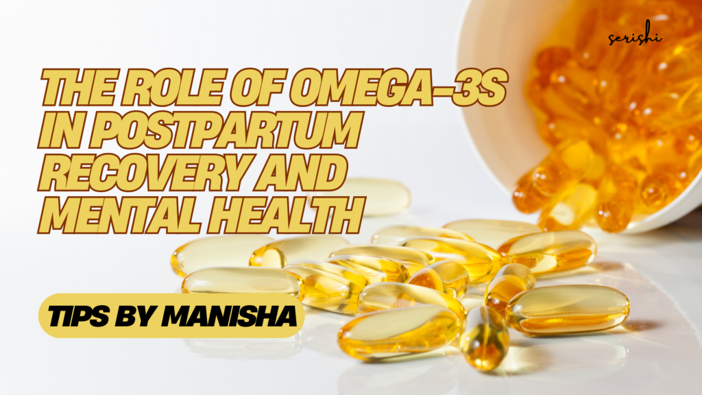 The Role of Omega-3s in Postpartum Recovery and Mental Health